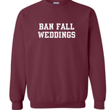 Ban Fall Weddings Sweatshirt