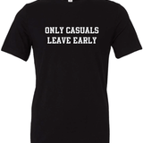 Only Casuals Leave Early T-shirt