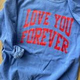 Love You Forever Flo Blue Crewneck Sweatshirt