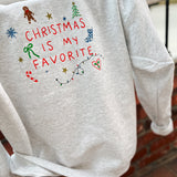 Christmas is my Favorite Sweatshirt