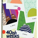 40ish Weeks