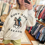 Hold Your Horses Crewneck