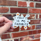 3in Waterproof Fall is My Favorite Sticker