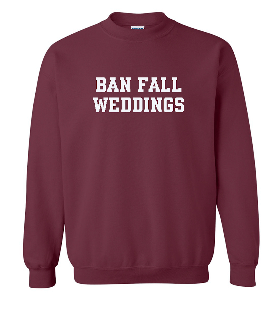 Ban Fall Weddings Sweatshirt