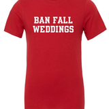 Ban Fall Weddings T-shirt