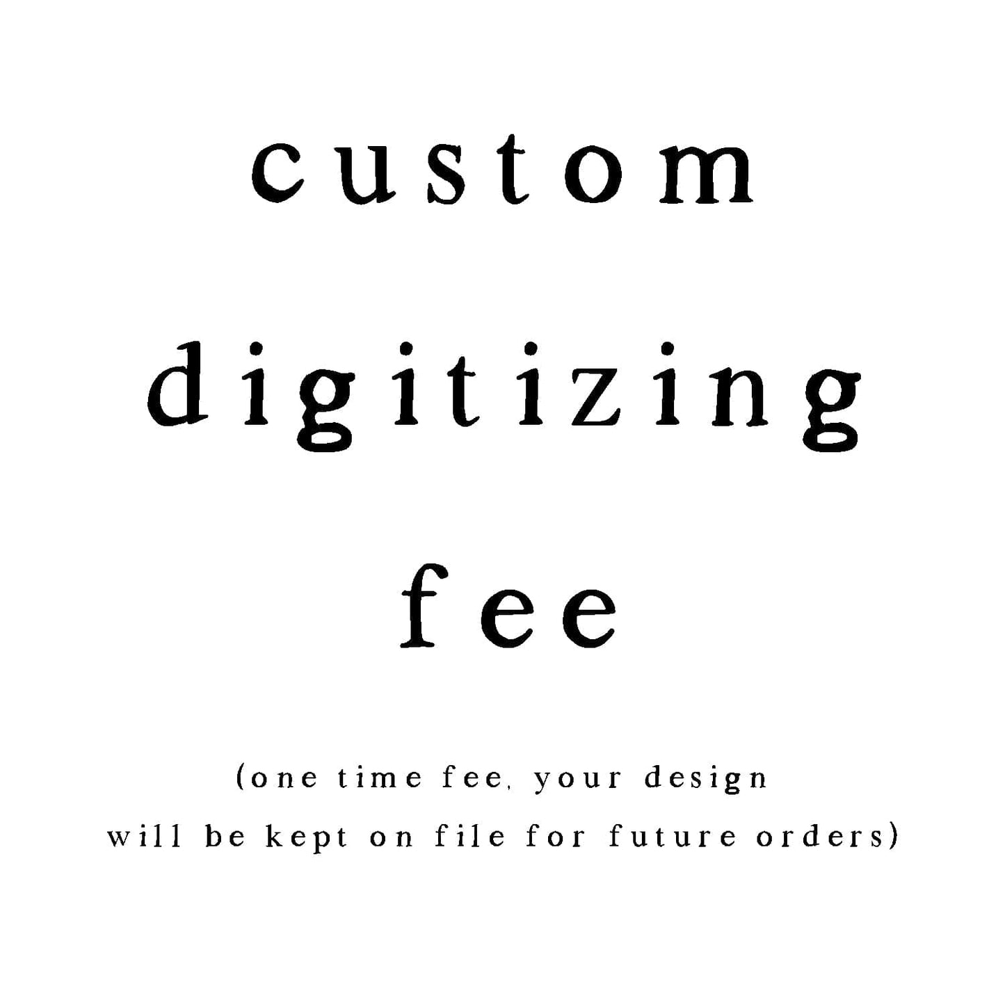 Custom Digitizing Fee for Embroidery